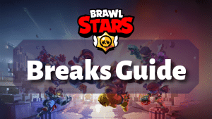 Brawl Stars Breaks Guide Thumbnail