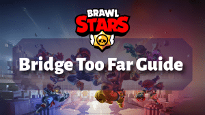 Brawl Stars Bridge Too Far Guide Thumbnail