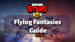 Brawl Stars Flying Fantasies Guide Thumbnail