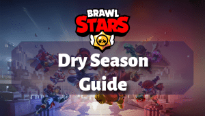 Brawl Stars Dry Season Guide Thumbnail
