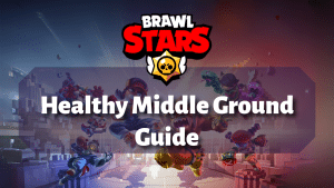Brawl Stars Healthy Middle Ground Guide Thumbnail