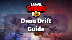 Brawl Stars Dune Drift Guide Thumbnail