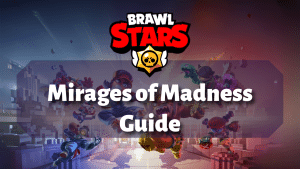 Brawl Stars Mirages of Madness Guide Thumbnail