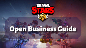 Brawl Stars Open Business Guide Thumbnail