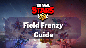 Brawl Stars Field Frenzy Guide Thumbnail