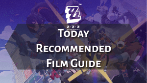 Zenless Zone Zero Today Recommended Film Guide - Thumbnail