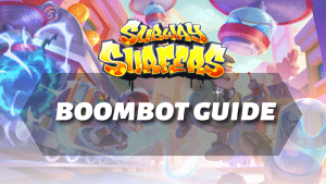 Subway Surfers BoomBot Guide