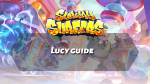 Subway Surfers Lucy Guide