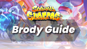 Subway Surfers Brody Guide
