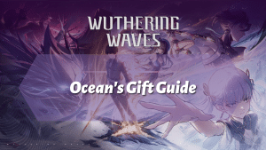 Wuthering Waves Ocean's Gift Guide - thumbnail