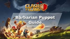 Clash of Clans Barbarian Puppet Guide - thumbnail
