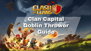 Clash of Clans Clan Capital Goblin Thrower Guide - thumbnail