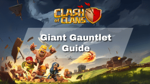 Clash of Clans Giant Gauntlet Guide - thumbnail