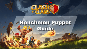 Clash of Clans Henchmen Puppet Guide - thumbnail