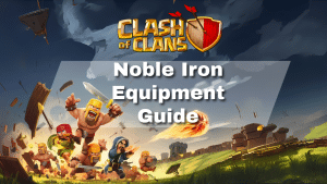 Clash of Clans Noble Iron Equipment Guide - thumbnail