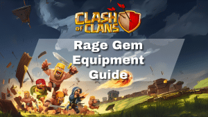 Clash of Clans Rage Gem Equipment Guide - thumbnail