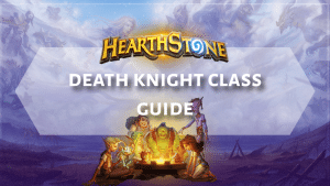 Death Knight Class Guide - Hearthstone