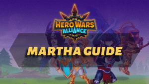 Hero Wars Alliance Martha Guide