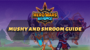 Hero Wars Alliance Mushy and Shroom Guide Thumbnail