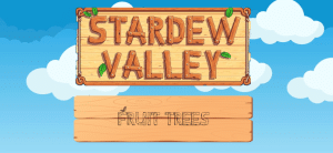 Stardew Valley Fruit Trees - Theria Games