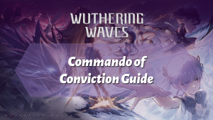 Wuthering Waves Commando of Conviction Guide - thumbnail