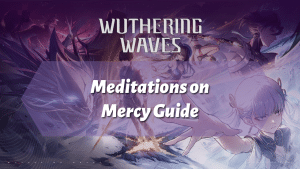 Wuthering Waves Meditations on Mercy Guide - thumbnail