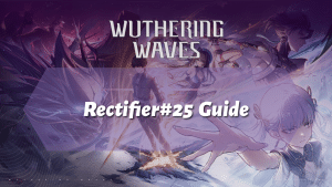Wuthering Waves Rectifier#26 Guide - thumbnail