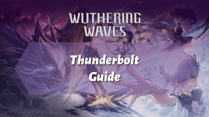 Wuthering Waves Thunderbolt Guide - thumbnail