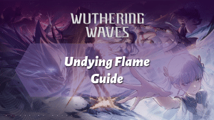 Wuthering Waves Undying Flame Guide - thumbnail