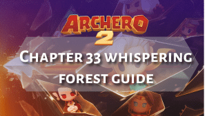 Archero 2 Chapter 33 Whispering Forest Guide - Thumbnail