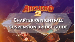 Archero 2 Chapter 35 Nightfall Suspension Bridge Guide - Thumbnail