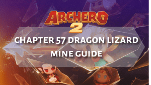 Archero 2 Chapter 57 Dragon Lizard Mine Guide - Thumbnail