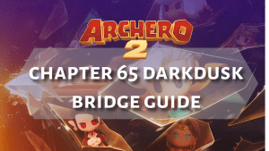 Archero 2 Chapter 65 Darkdusk Bridge Guide - Thumbnail