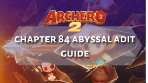 Archero 2 Chapter 84 Abyssal Adit Guide - Thumbnail