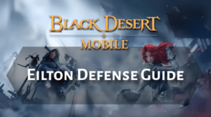 Black Desert Online Eilton Defense Guide Thumbnail
