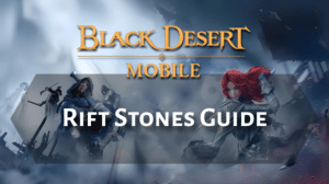 Black Desert Online Rift Stones Guide Thumbnail