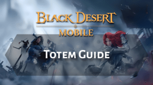 Black Desert Online Totem Guide Thumbnail
