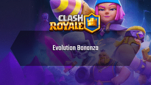 Clash Royale Evolution Bonanza-Thumbnail