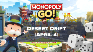 Monopoly Go Desert Drift (April 4)