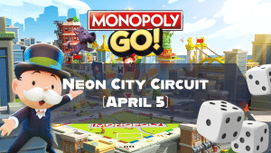 Monopoly Go Neon City Circuit (April 5)