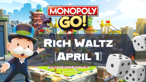 Monopoly Go Rich Waltz (April 1)