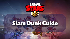 Brawl Stars Slam Dunk Guide Thumbnail