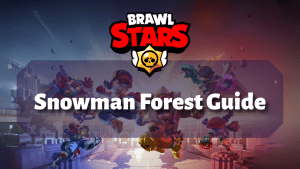 Brawl Stars Snowman Forest Guide Thumbnail