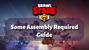 Brawl Stars Some Assembly Required Guide Thumbnail