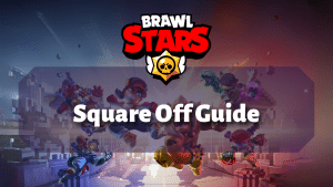 Brawl Stars Square Off Guide Thumbnail