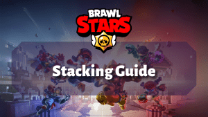 Brawl Stars Stacking Guide Thumbnail