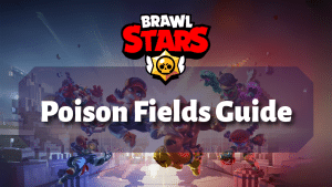 Brawl Stars Poison Field Guide