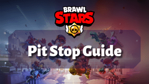 Brawl Stars Pit Stop Guide Thumbnail
