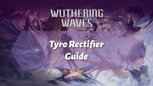 Wuthering Wave Tyro Rectifier Guide - thumbnail