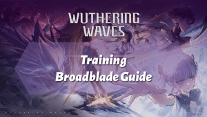 Wuthering Waves Training Broadblade Guide - thumbnail